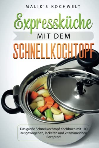 Schnellkochtopf kochbuch 100 - schnellkochtopf,
